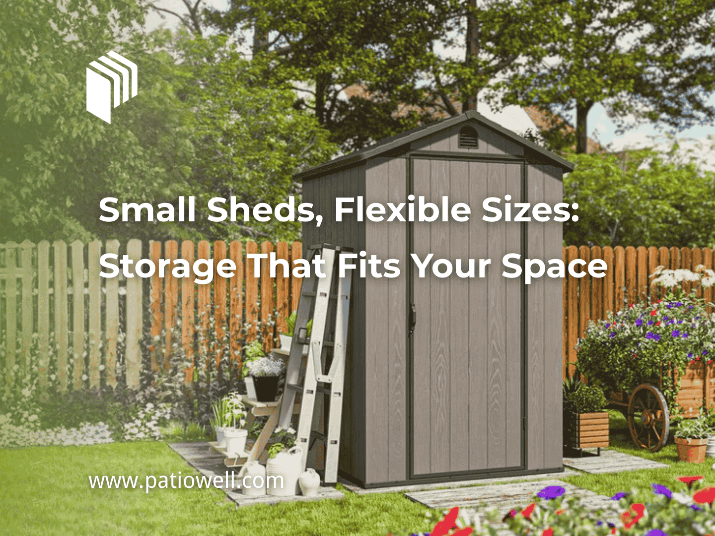 Small Sheds, Flexible Sizes: Storage That Fits Your Space