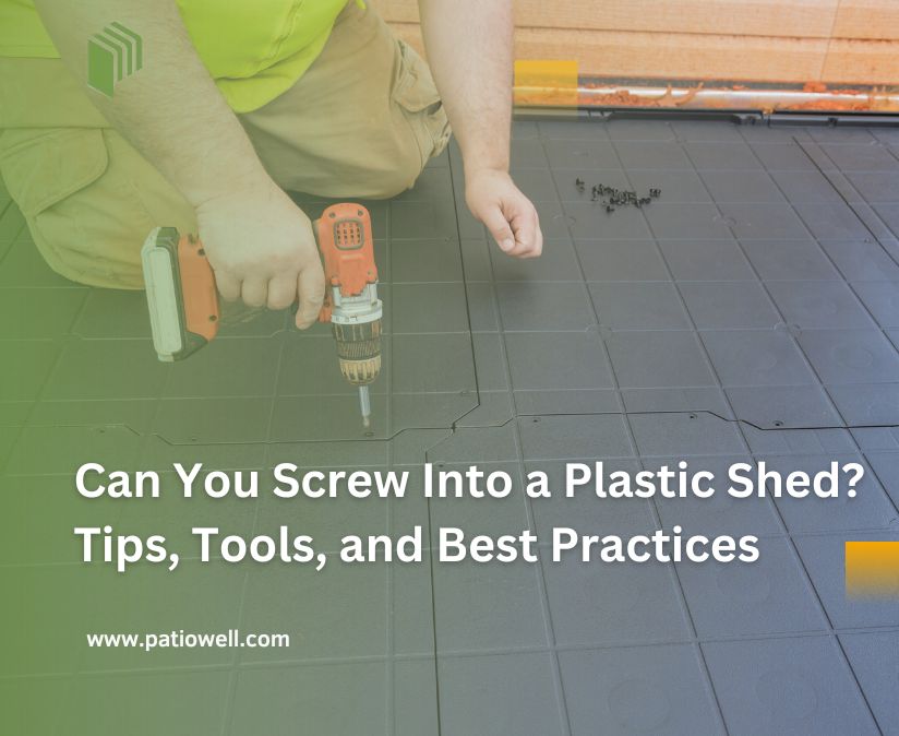 Can You Screw Into a Plastic Shed
