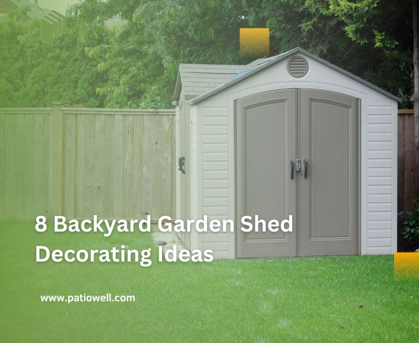 8 Backyard Garden Shed Decorating Ideas