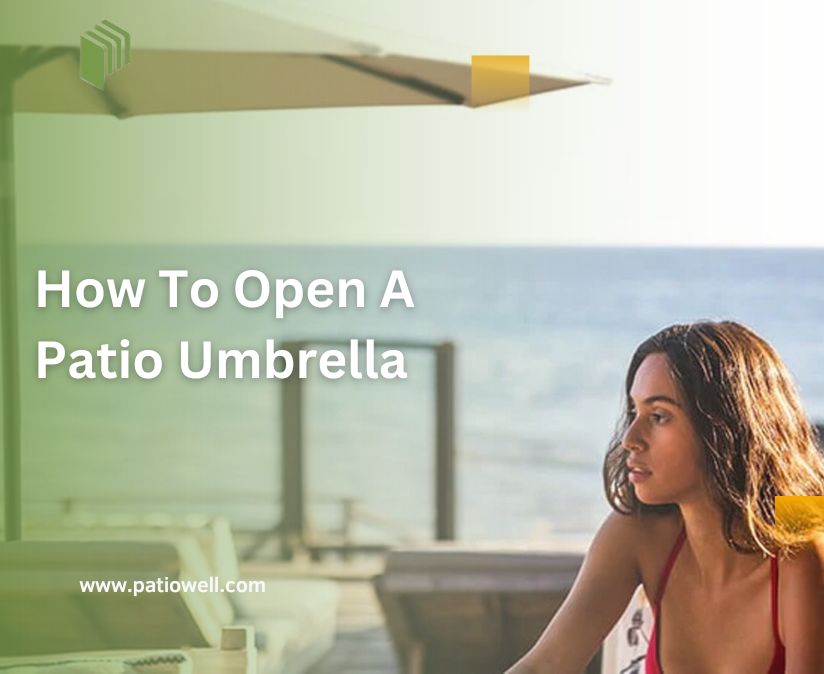 How to Open A Patio Umbrella