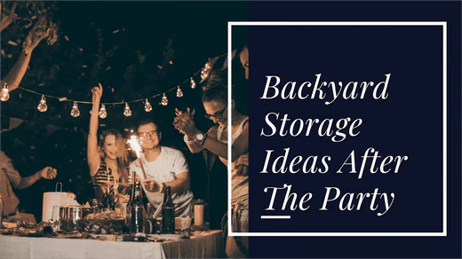 Backyard Storage Ideas After the Party