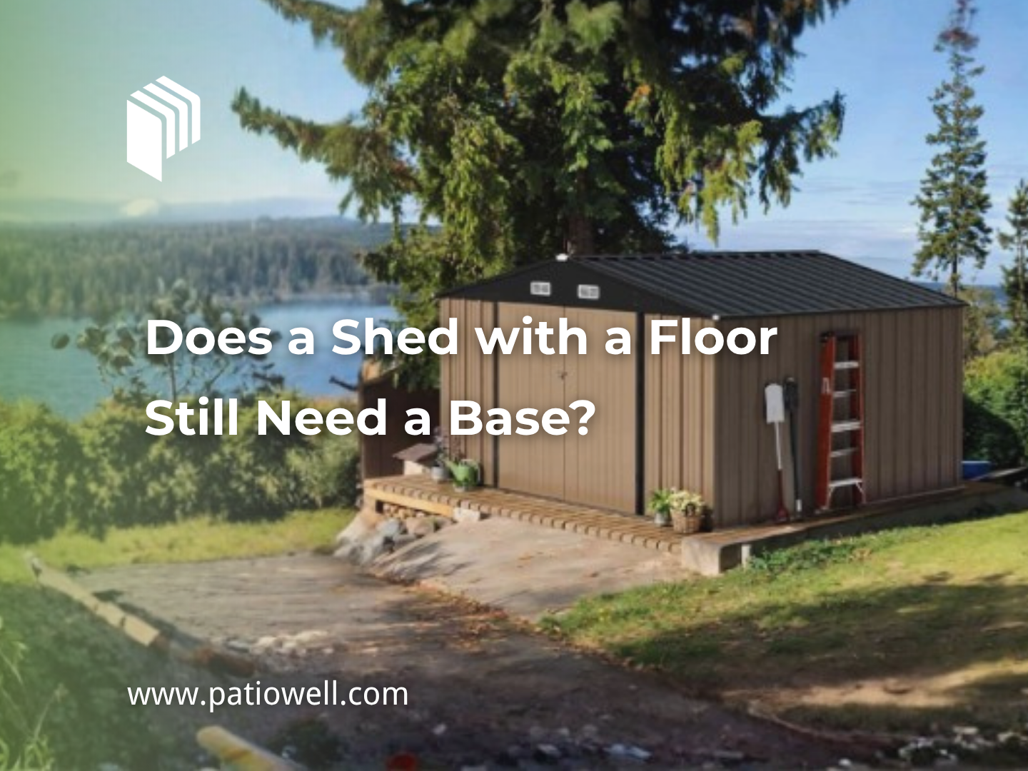 Does a Shed with a Floor Still Need a Base?