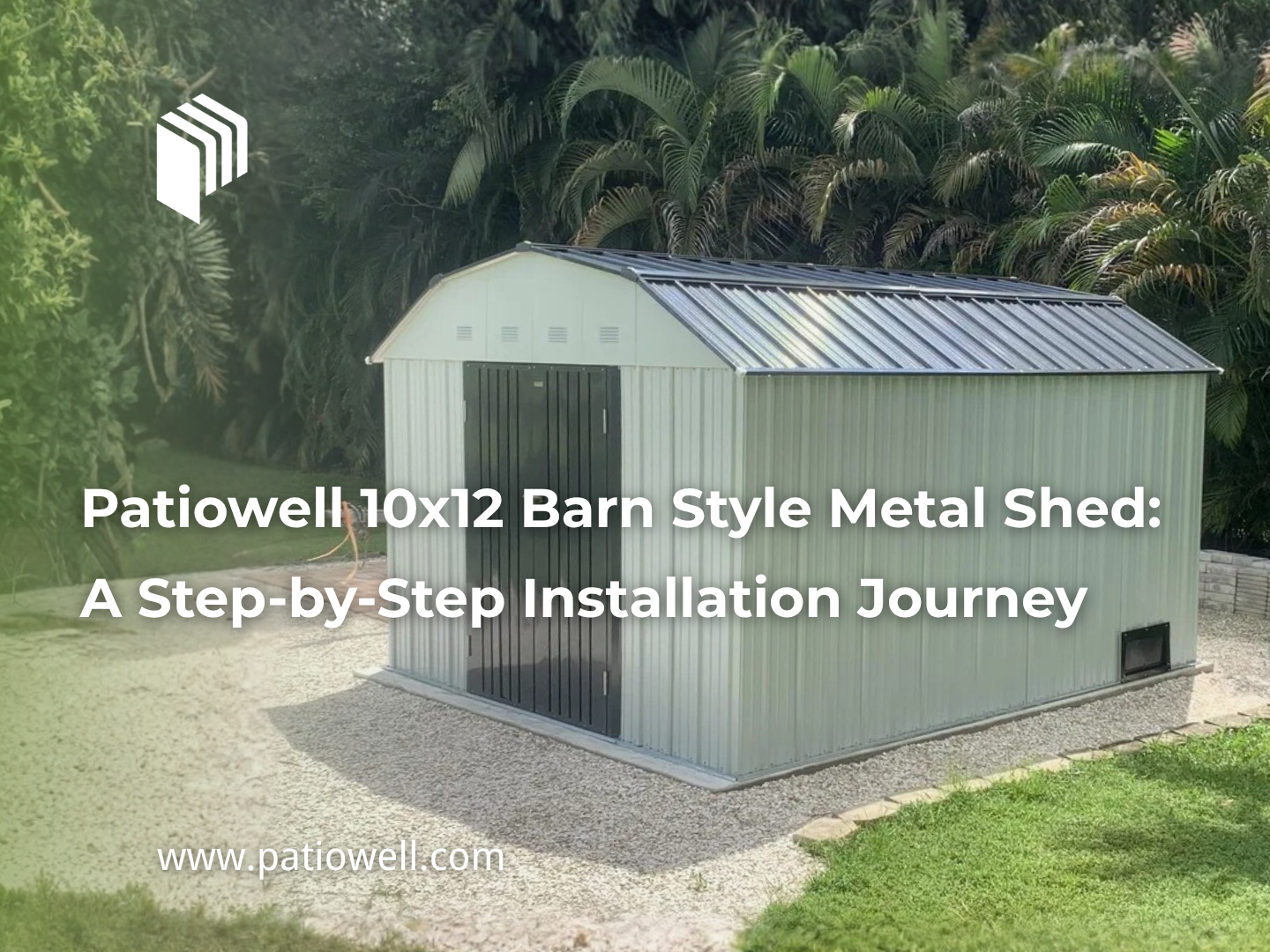 Patiowell 10x12 Barn Style Metal Shed: A Step-by-Step Installation Journey