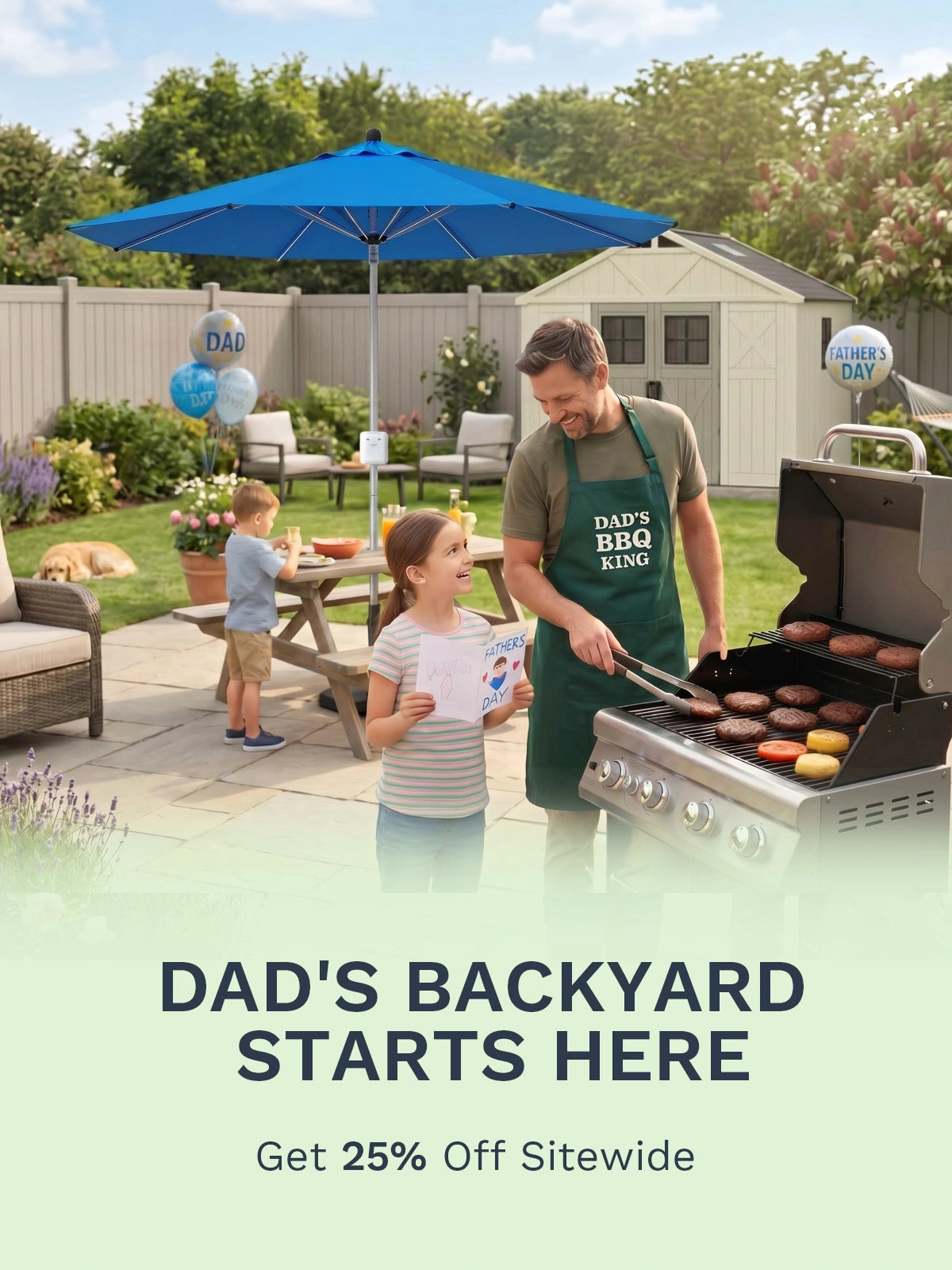 DAD'S BACKYARD STARTS HERE
Get 25% Off Sitewide