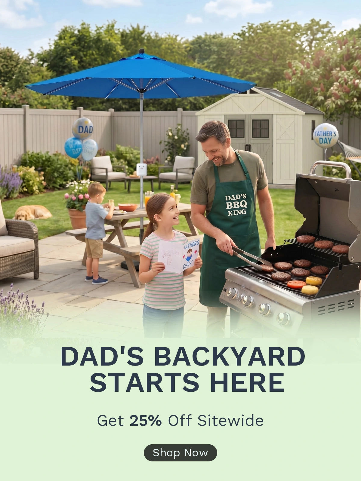DAD'S BACKYARD STARTS HERE
Get 25% Off Sitewide
