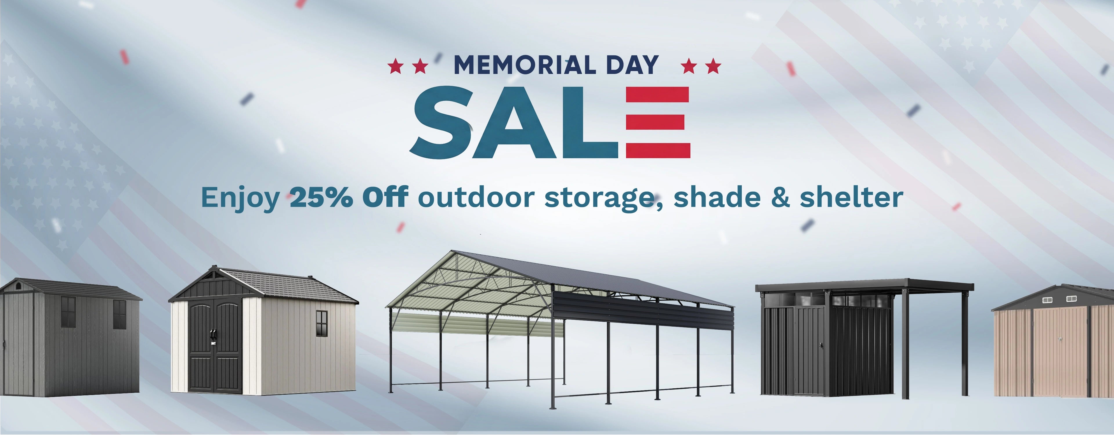 Enjoy 25% Off outdoor storage, shade & shelter