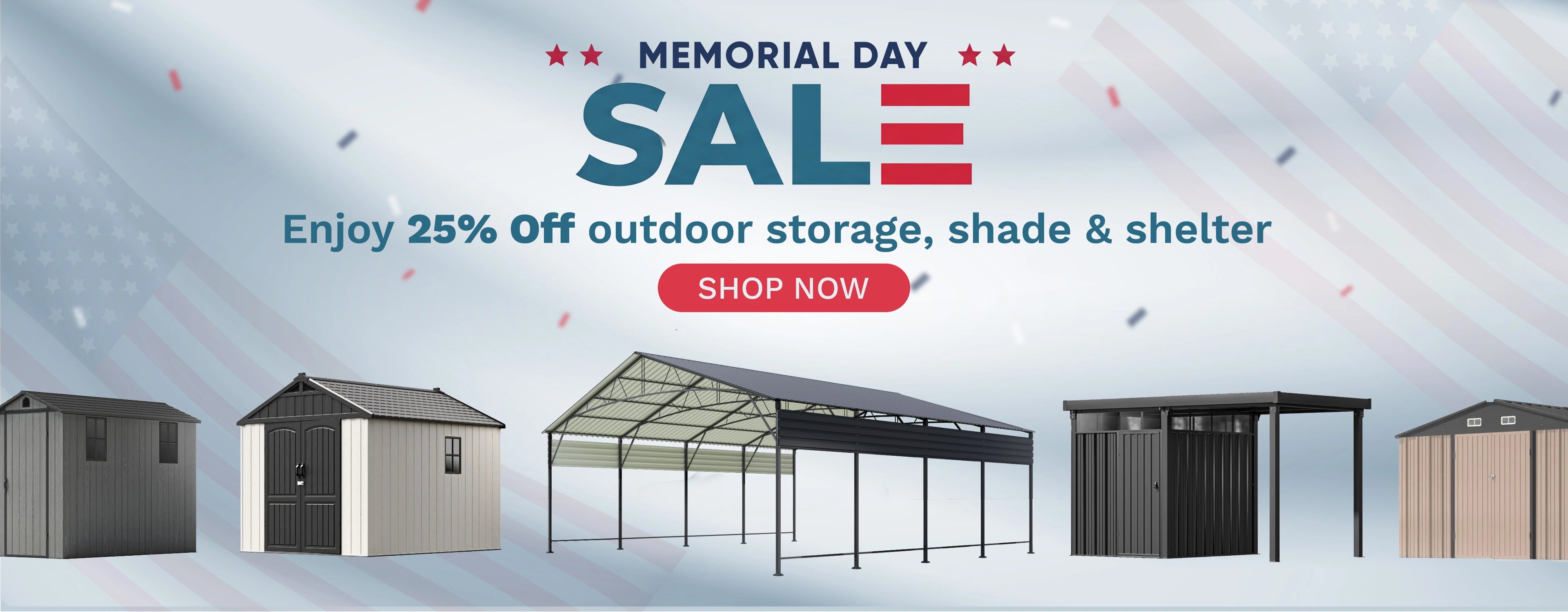 Enjoy 25% Off outdoor storage, shade & shelter